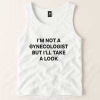 IM Not A Gynecologist But ILl Take A Look Funny Saying Tank Top
