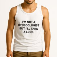 IM Not A Gynecologist But ILl Take A Look Funny Saying Tank Top