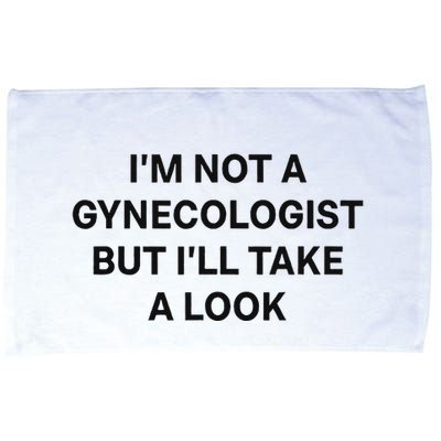 IM Not A Gynecologist But ILl Take A Look Funny Saying Microfiber Hand Towel