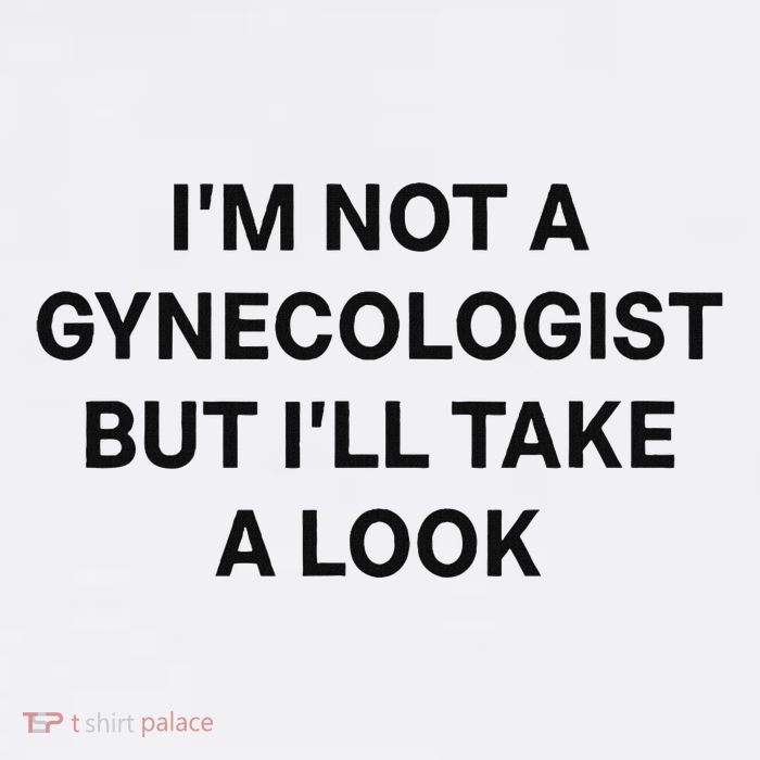 IM Not A Gynecologist But ILl Take A Look Funny Saying Visor