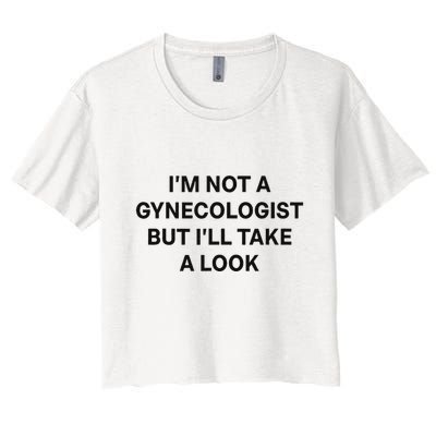 IM Not A Gynecologist But ILl Take A Look Funny Saying Crop Top