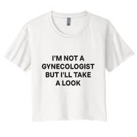 IM Not A Gynecologist But ILl Take A Look Funny Saying Crop Top