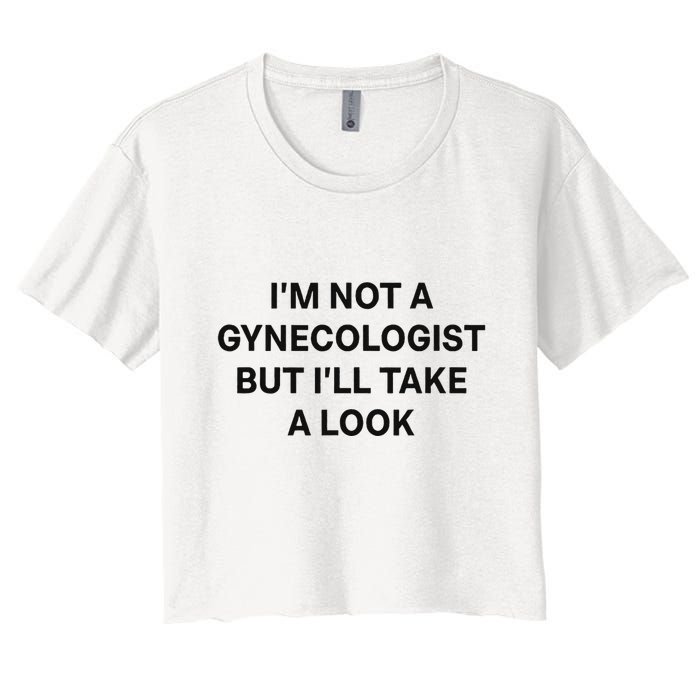 IM Not A Gynecologist But ILl Take A Look Funny Saying Crop Top