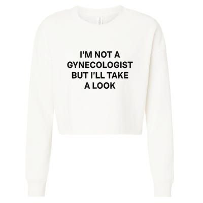 IM Not A Gynecologist But ILl Take A Look Funny Saying Cropped Pullover Crew