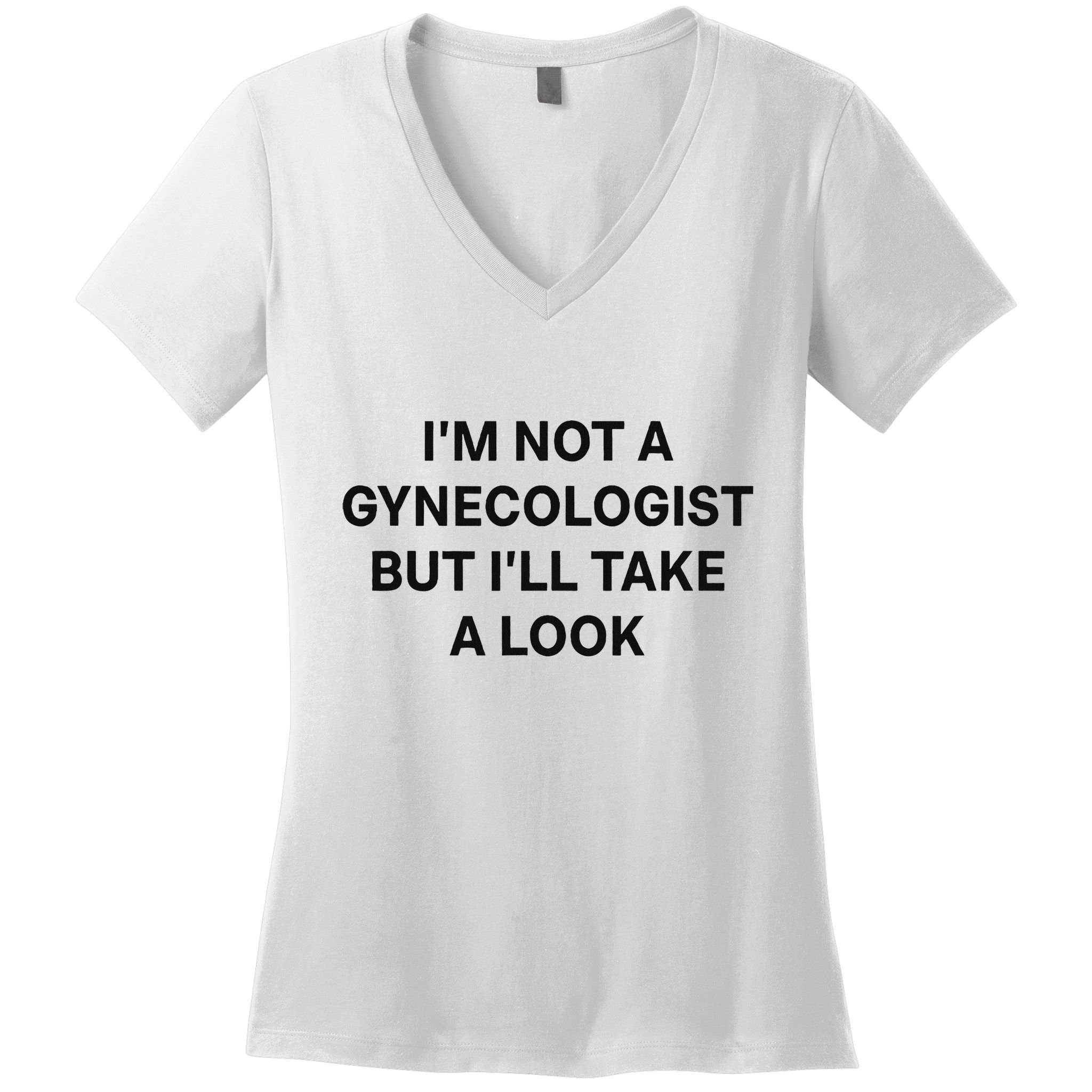 IM Not A Gynecologist But ILl Take A Look Funny Saying Women's V-Neck T-Shirt