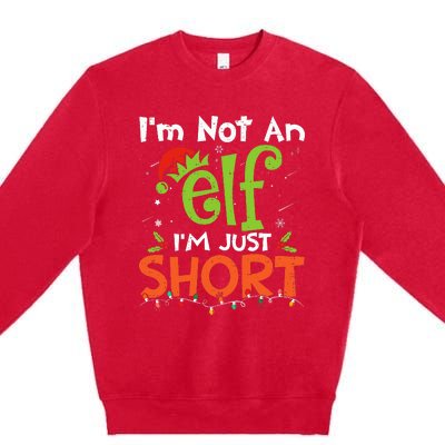 Im Not An Elf Just Short Funny Christmas Xmas Premium Crewneck Sweatshirt