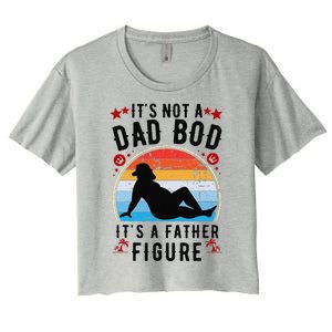 Its Not A Dad Bod Its A Father Figure Fathers Day Gift Women's Crop Top Tee