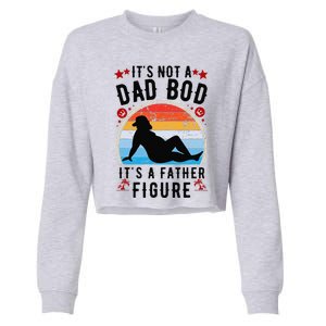 Its Not A Dad Bod Its A Father Figure Fathers Day Gift Cropped Pullover Crew