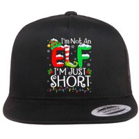 IM Not An Elf IM Just Short Funny Christmas Family Pajamas Flat Bill Trucker Hat