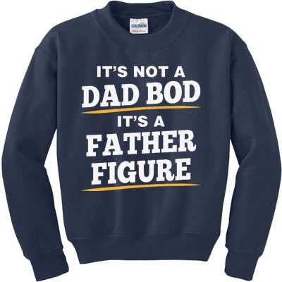 Its Not A Dad Bod Its A Father Figure Fathers Day Love Funny Kids Sweatshirt