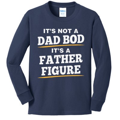 Its Not A Dad Bod Its A Father Figure Fathers Day Love Funny Kids Long Sleeve Shirt