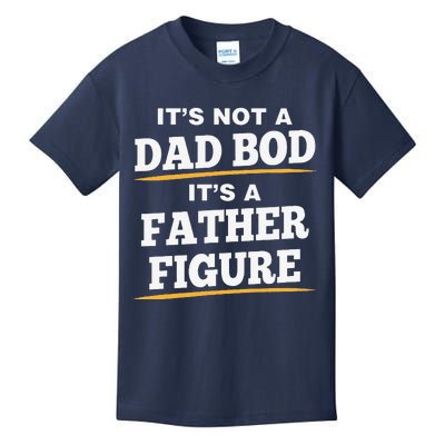 Its Not A Dad Bod Its A Father Figure Fathers Day Love Funny Kids T-Shirt