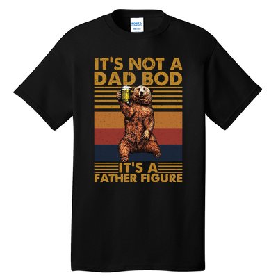 ItS Not A Dad Bod Its A Father Figure Tall T-Shirt