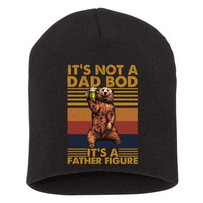 ItS Not A Dad Bod Its A Father Figure Short Acrylic Beanie