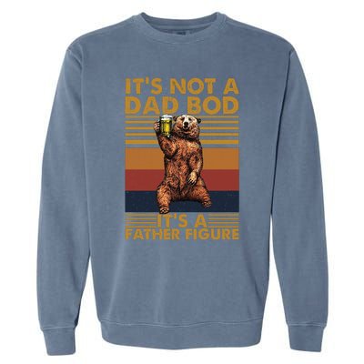 ItS Not A Dad Bod Its A Father Figure Garment-Dyed Sweatshirt