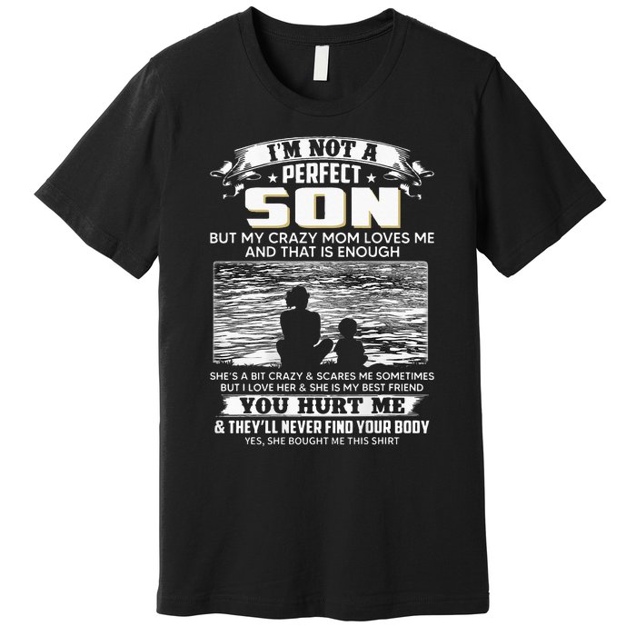 I'm Not A Perfect Son But My Crazy Mom Loves Me On Back Premium T-Shirt