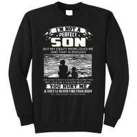 I'm Not A Perfect Son But My Crazy Mom Loves Me On Back Tall Sweatshirt