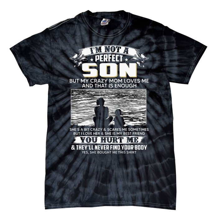 I'm Not A Perfect Son But My Crazy Mom Loves Me On Back Tie-Dye T-Shirt