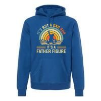 Its Not A Dad Bod Its A Father Figure Dad Bod Father Figure Great Gift Premium Hoodie