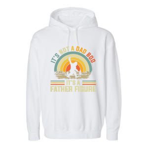 Its Not A Dad Bod Its A Father Figure Dad Bod Father Figure Great Gift Garment-Dyed Fleece Hoodie