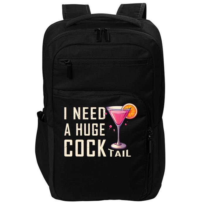 I Need A Huge Cocktail | Funny Adult Humor Drinking Impact Tech Backpack