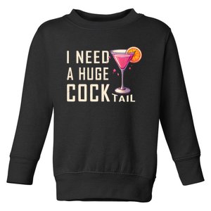 I Need A Huge Cocktail | Funny Adult Humor Drinking Toddler Sweatshirt