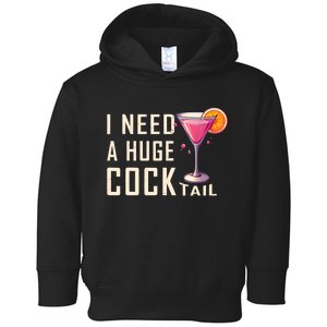 I Need A Huge Cocktail | Funny Adult Humor Drinking Toddler Hoodie