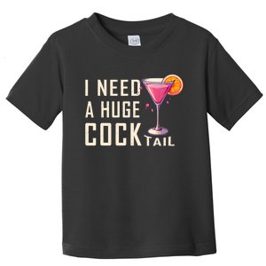 I Need A Huge Cocktail | Funny Adult Humor Drinking Toddler T-Shirt