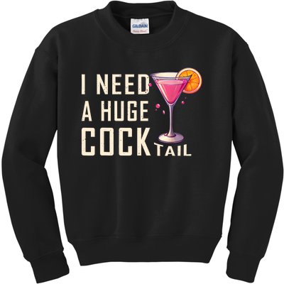 I Need A Huge Cocktail | Funny Adult Humor Drinking Kids Sweatshirt