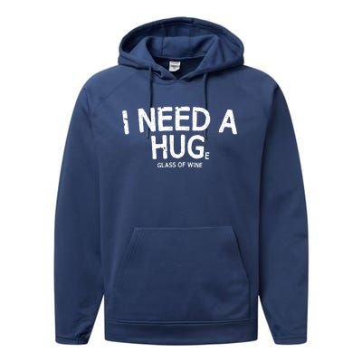 I Need A Huge Glass Of Wine Funny Wine Humor Performance Fleece Hoodie