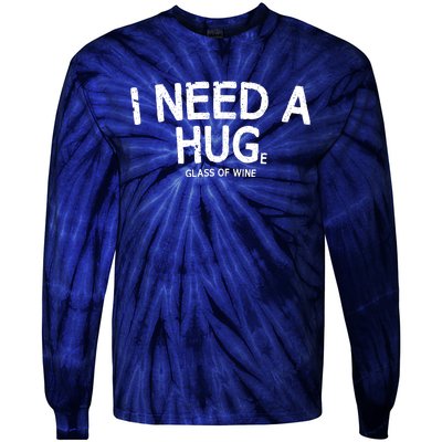 I Need A Huge Glass Of Wine Funny Wine Humor Tie-Dye Long Sleeve Shirt