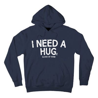 I Need A Huge Glass Of Wine Funny Wine Humor Tall Hoodie