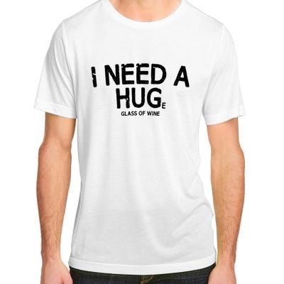 I Need A Huge Glass Of Wine Funny Wine Humor Adult ChromaSoft Performance T-Shirt