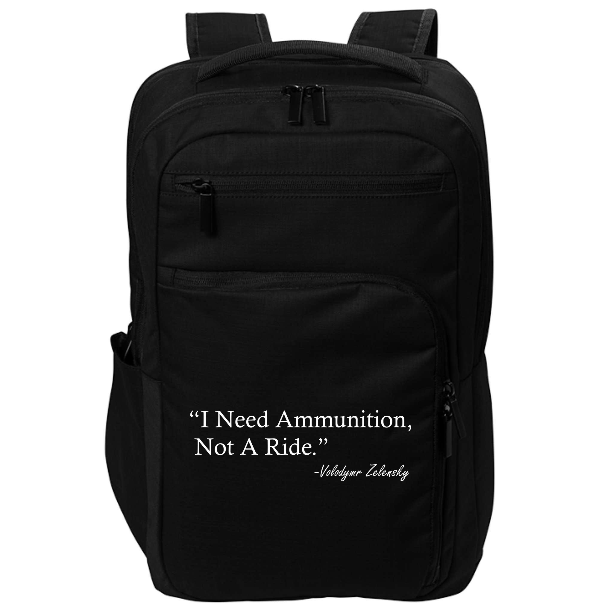 I Need Ammunition Not A Ride Ukraine President Voloydmyr Zelensky Impact Tech Backpack