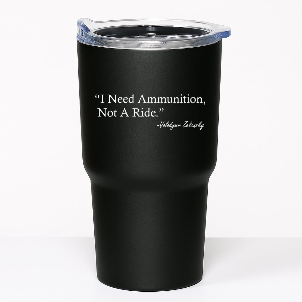 I Need Ammunition Not A Ride Ukraine President Voloydmyr Zelensky Tumbler