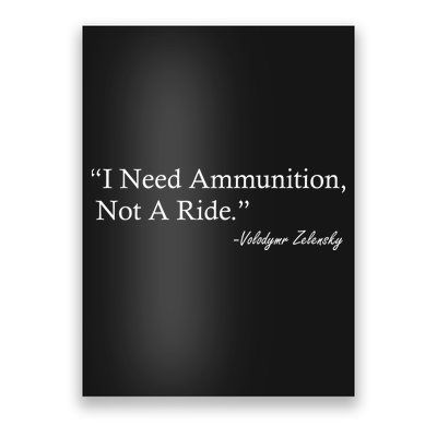 I Need Ammunition Not A Ride Ukraine President Voloydmyr Zelensky Poster