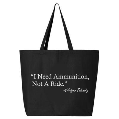 I Need Ammunition Not A Ride Ukraine President Voloydmyr Zelensky 25L Jumbo Tote