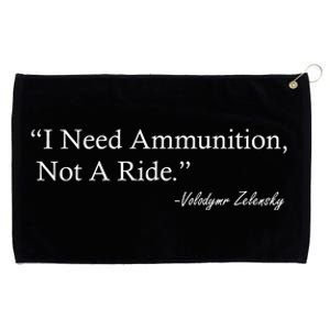 I Need Ammunition Not A Ride Ukraine President Voloydmyr Zelensky Grommeted Golf Towel