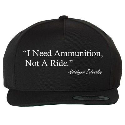 I Need Ammunition Not A Ride Ukraine President Voloydmyr Zelensky Wool Snapback Cap