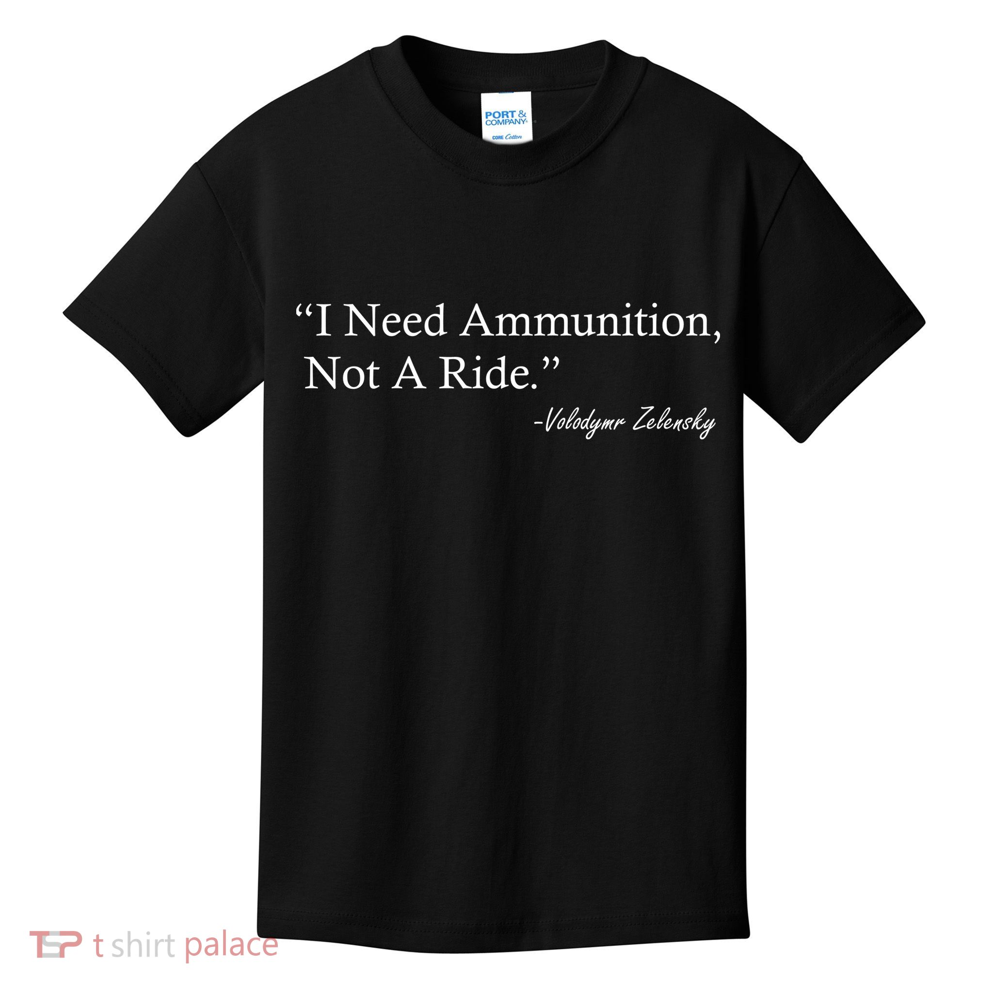 I Need Ammunition Not A Ride Ukraine President Voloydmyr Zelensky Kids T-Shirt