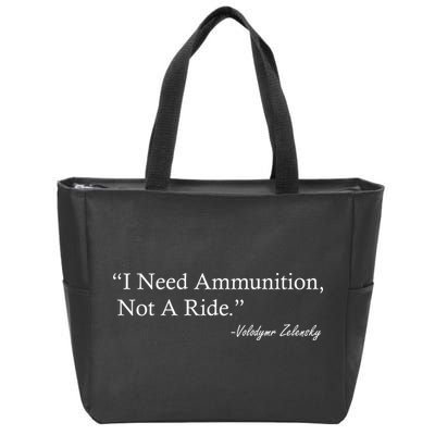 I Need Ammunition Not A Ride Ukraine President Voloydmyr Zelensky Zip Tote Bag
