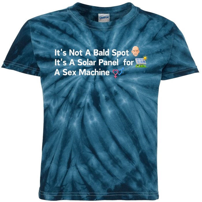 ItS Not A Bald Spot ItS A Solar Panel A Sex Machine Kids Tie-Dye T-Shirt