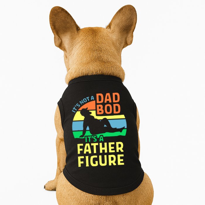 It's Not A Dad Bod It's A Father Figure Funny Doggie Tank