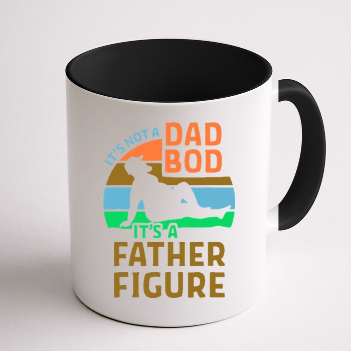 It's Not A Dad Bod It's A Father Figure Funny Mug
