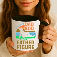 It's Not A Dad Bod It's A Father Figure Funny Mug