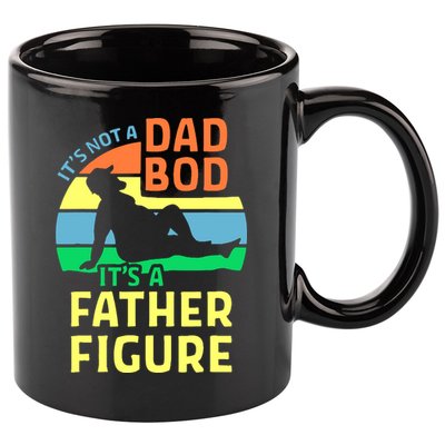 It's Not A Dad Bod It's A Father Figure Funny 11oz C Handle Ceramic Mug
