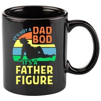It's Not A Dad Bod It's A Father Figure Funny 11oz C Handle Ceramic Mug
