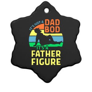 It's Not A Dad Bod It's A Father Figure Funny Ceramic Star Ornament