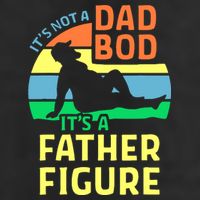 It's Not A Dad Bod It's A Father Figure Funny Hat