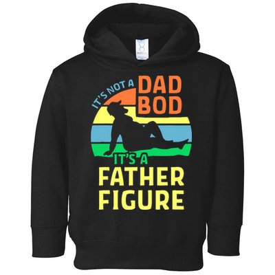 It's Not A Dad Bod It's A Father Figure Funny Toddler Hoodie